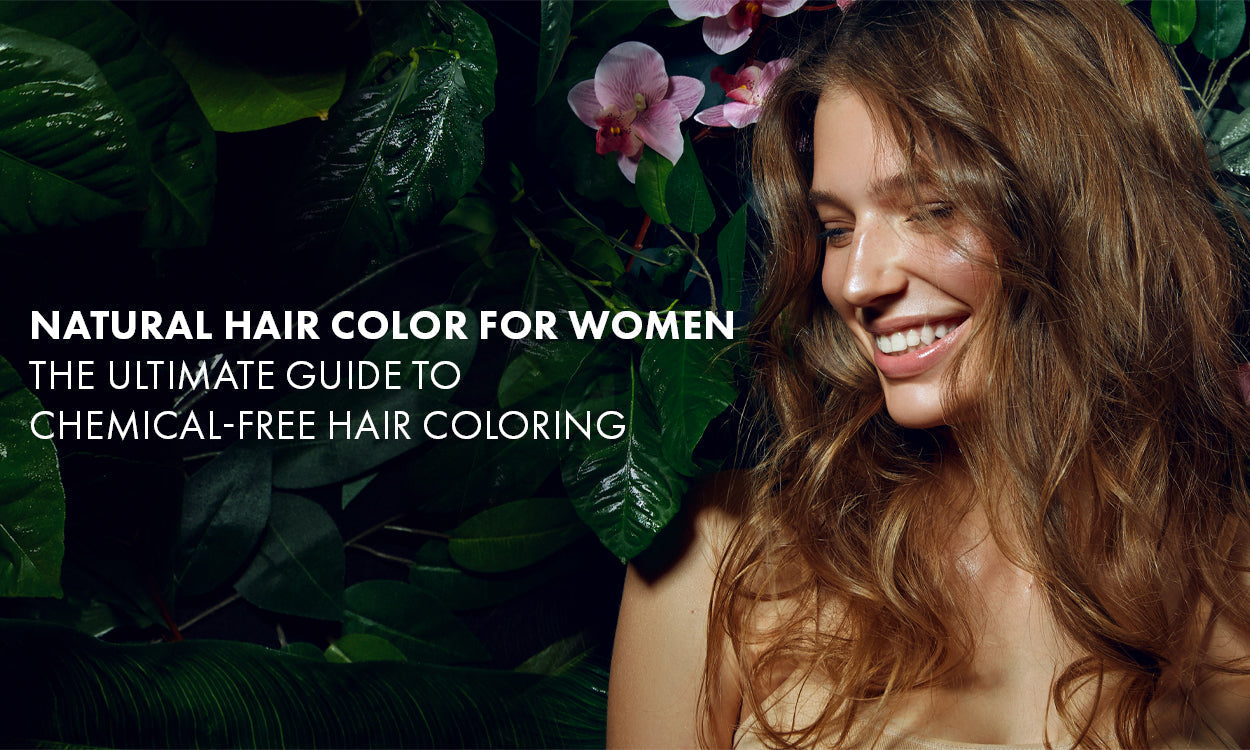 Natural Hair Color for Women: The Ultimate Guide to Chemical-Free Hair Coloring