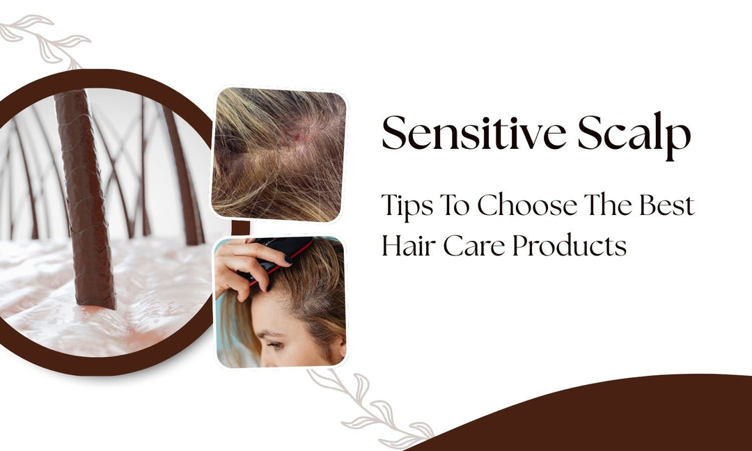 Signs of Sensitive Scalp and How to Choose the Right Hair Care Products